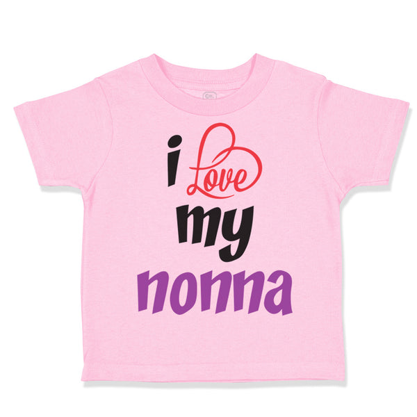 Toddler Clothes I Love My Nonna Style B Grandmother Grandma Toddler Shirt Cotton