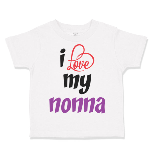 Toddler Clothes I Love My Nonna Style B Grandmother Grandma Toddler Shirt Cotton