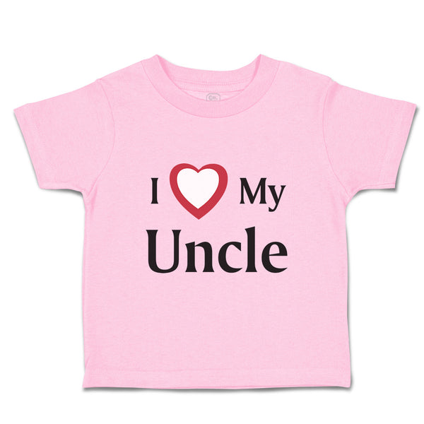 Toddler Clothes I Love My Uncle B Family & Friends Uncle Toddler Shirt Cotton