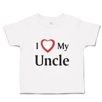 Toddler Clothes I Love My Uncle B Family & Friends Uncle Toddler Shirt Cotton