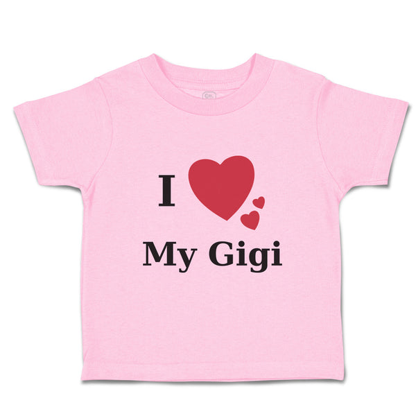 Toddler Clothes I Love My Gigi Heart Family & Friends Aunt Toddler Shirt Cotton