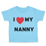 Toddler Clothes I Love Heart My Nanny Grandmother Grandma Toddler Shirt Cotton