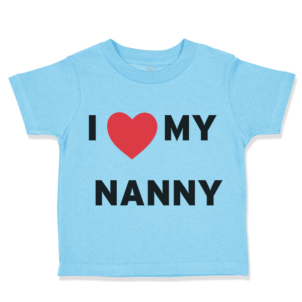 Toddler Clothes I Love Heart My Nanny Grandmother Grandma Toddler Shirt Cotton