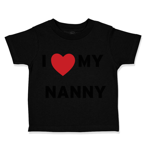 Toddler Clothes I Love Heart My Nanny Grandmother Grandma Toddler Shirt Cotton