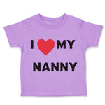 Toddler Clothes I Love Heart My Nanny Grandmother Grandma Toddler Shirt Cotton