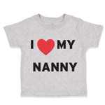 Toddler Clothes I Love Heart My Nanny Grandmother Grandma Toddler Shirt Cotton