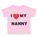 Toddler Clothes I Love Heart My Nanny Grandmother Grandma Toddler Shirt Cotton