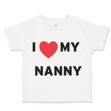 Toddler Clothes I Love Heart My Nanny Grandmother Grandma Toddler Shirt Cotton