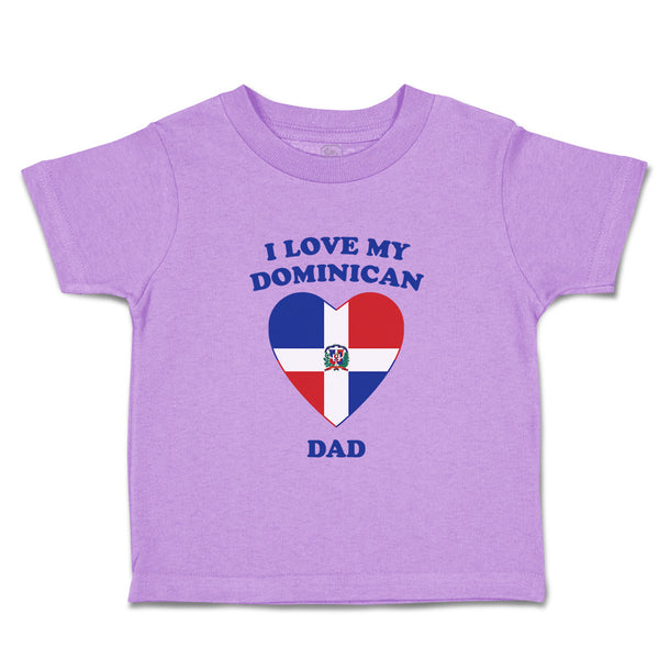 Toddler Clothes I Love My Dominican Dad Countries Toddler Shirt Cotton