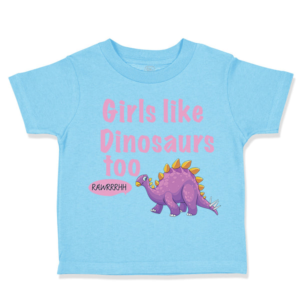 Toddler Clothes Girls like Dinosaurs Too Dinosaurus Dino Trex Toddler Shirt