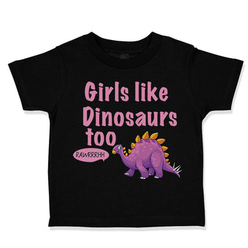 Toddler Clothes Girls like Dinosaurs Too Dinosaurus Dino Trex Toddler Shirt
