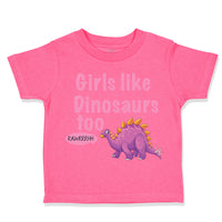 Toddler Girl Clothes Girls like Dinosaurs Too Dinosaurus Dino Trex Toddler Shirt