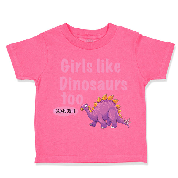 Toddler Girl Clothes Girls like Dinosaurs Too Dinosaurus Dino Trex Toddler Shirt