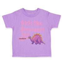 Toddler Clothes Girls like Dinosaurs Too Dinosaurus Dino Trex Toddler Shirt