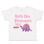 Toddler Clothes Girls like Dinosaurs Too Dinosaurus Dino Trex Toddler Shirt