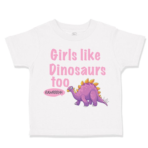 Girls like Dinosaurs Too Dinosaurus Dino Trex