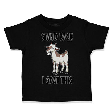 Toddler Clothes Stand Back I Goat This Funny Farm Toddler Shirt Cotton