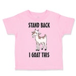 Toddler Clothes Stand Back I Goat This Funny Farm Toddler Shirt Cotton