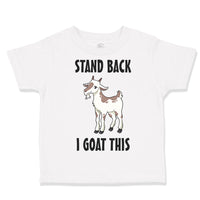 Toddler Clothes Stand Back I Goat This Funny Farm Toddler Shirt Cotton