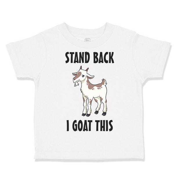 Toddler Clothes Stand Back I Goat This Funny Farm Toddler Shirt Cotton