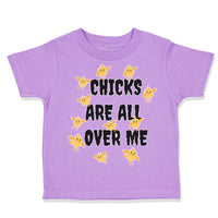 Toddler Clothes Chicks Are All over Me Funny Humor Gag Style A Toddler Shirt