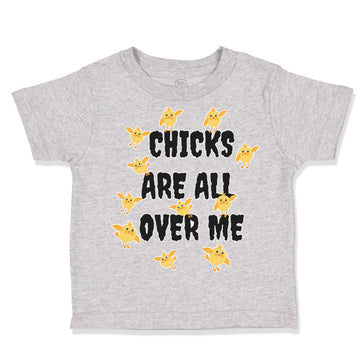 Toddler Clothes Chicks Are All over Me Funny Humor Gag Style A Toddler Shirt