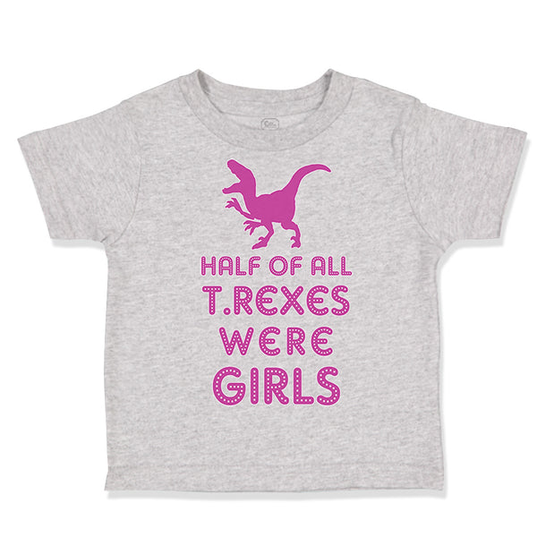 Toddler Clothes Half of All T Rexes Were Girls Dinosaurus Dino Trex Cotton