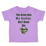 Toddler Clothes The Army Has My Daddy but I Have His Heart Toddler Shirt Cotton