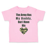 Toddler Clothes The Army Has My Daddy but I Have His Heart Toddler Shirt Cotton