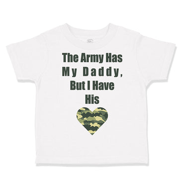 Toddler Clothes The Army Has My Daddy but I Have His Heart Toddler Shirt Cotton