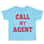 Toddler Clothes Call My Agent Funny Humor Toddler Shirt Baby Clothes Cotton