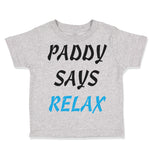 Toddler Clothes Paddy Says Relax St Patrick Day St Patrick's Day Toddler Shirt