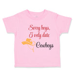 Toddler Girl Clothes Sorry Boys I Only Date Cowboys Funny Humor Toddler Shirt