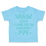 Cute Toddler Clothes Awesome Sons come from Amazing Moms Toddler Shirt Cotton