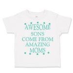 Cute Toddler Clothes Awesome Sons come from Amazing Moms Toddler Shirt Cotton