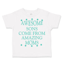 Cute Toddler Clothes Awesome Sons come from Amazing Moms Toddler Shirt Cotton