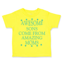 Cute Toddler Clothes Awesome Sons come from Amazing Moms Toddler Shirt Cotton