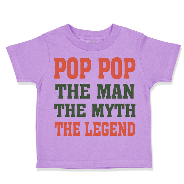 Toddler Clothes Pop Pop The Man The Myth The Legend Grandpa Grandfather Cotton