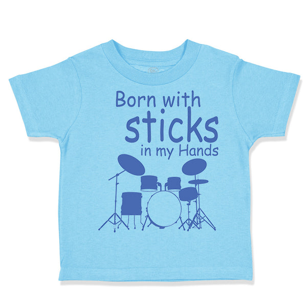 Toddler Clothes Born with Sticks in My Hands Drummer Funny Humor Toddler Shirt