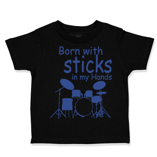 Toddler Clothes Born with Sticks in My Hands Drummer Funny Humor Toddler Shirt