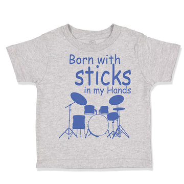 Toddler Clothes Born with Sticks in My Hands Drummer Funny Humor Toddler Shirt