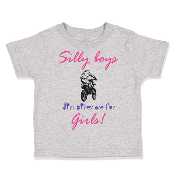 Toddler Clothes Silly Boys Dirt Bikes Are for Girls! Funny Humor Toddler Shirt