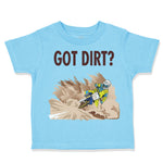 Toddler Clothes Got Dirt Dirk Bike Biking Sport Toddler Shirt Cotton