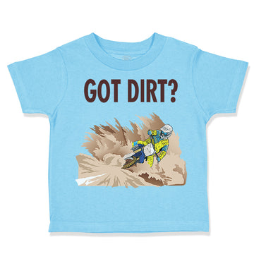 Toddler Clothes Got Dirt Dirk Bike Biking Sport Toddler Shirt Cotton
