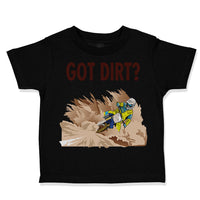 Toddler Clothes Got Dirt Dirk Bike Biking Sport Toddler Shirt Cotton