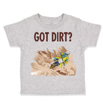 Toddler Clothes Got Dirt Dirk Bike Biking Sport Toddler Shirt Cotton