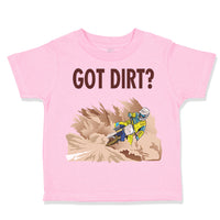 Toddler Clothes Got Dirt Dirk Bike Biking Sport Toddler Shirt Cotton