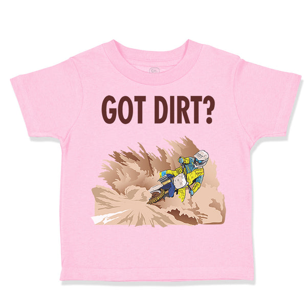 Toddler Clothes Got Dirt Dirk Bike Biking Sport Toddler Shirt Cotton