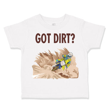 Toddler Clothes Got Dirt Dirk Bike Biking Sport Toddler Shirt Cotton