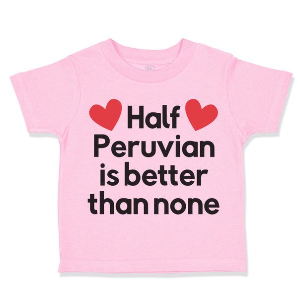 Toddler Clothes Half Peruvian Is Better than None Toddler Shirt Cotton